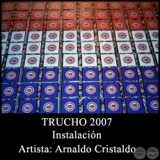 TRUCHO - Instalacin de Arnaldo Cristaldo - Ao 2007